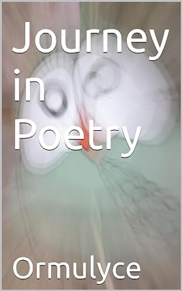 Journey in Poetry by Ormulyce