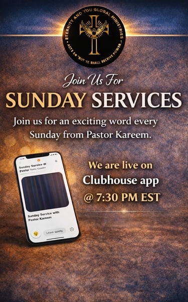 Join Sunday services with Pastor Kareem from Eternity and You Global Ministries live on Clubhouse app at 7:30 PM EST.