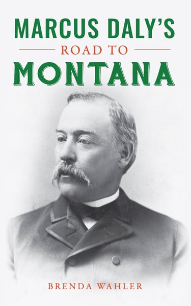 Marcus Daly’s Road to Montana book cover
