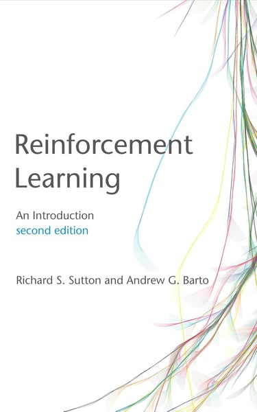 Reinforcement Learning: An Introduction by Richard S. Sutton & Andrew G. Barto