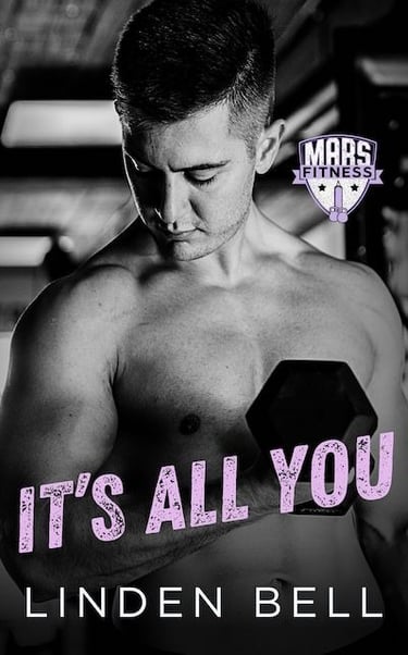 Romance book cover titled It's All You by Linden Bell featuring a muscular man lifting weights.