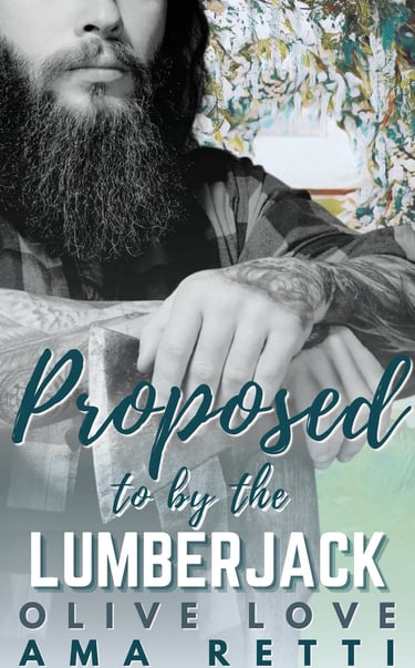 Book cover of Proposed to by the Lumberjack by Olive Love and Ama Retti