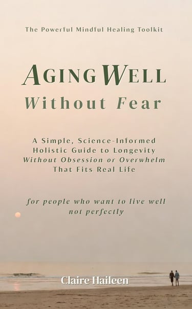 Aging Well Without Fear book by Claire Haileen