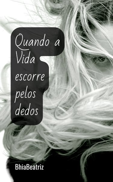 Quando a Vida Escorre Pelos Dedos