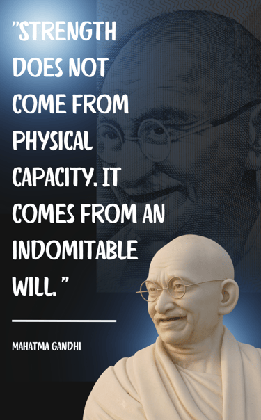 Mahatma Gandhi quote about indomitable will reinforcing showing strength in the face of adversity.