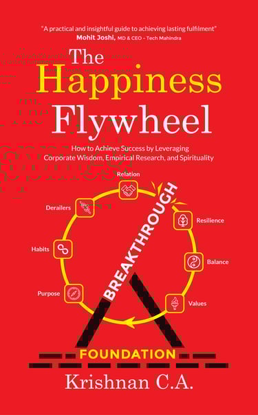 The Happiness Flywheel - How to achieve success leveraging Corporate Wisdom, Research & Spirituality