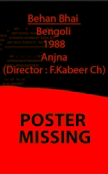 Behan Bhai	Bengoli	1988	Anjna(Director : F.Kabeer Ch)