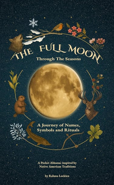 The Full Moon Through The Seasons: A Journey of Names, Symbols and Rituals