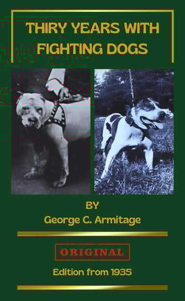 thirty years wit fighting dogs, George c. Armitage apbt history book