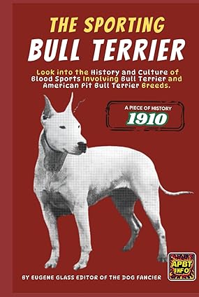 the sporting bull terrier history book- pitbull game dog history