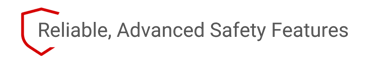 Reliable Advanced Safety Features