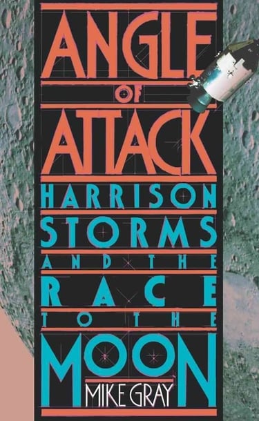 Book cover of Angle of Attack: Harrison Storms and the Race to the Moon by Mike Gray