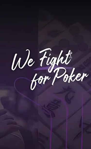 We Fight for Poker