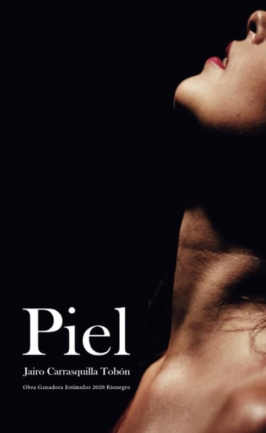 "Piel" publicación del poeta y escritor colombiano Jairo Carrasquilla Tobón.