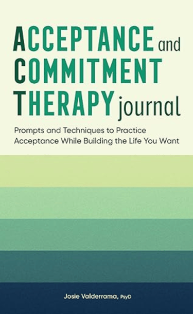 Book cover image of Josie Valderrama's self-help book, Acceptance and Commitment Therapy Journal