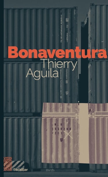 Couverture de Bonaventura, le livre de Thierry Aguila des éditions l'écailler