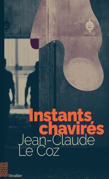 couverture du livre Instants chavirés, par Jean-Claude Le Coz des éditions l'écailler