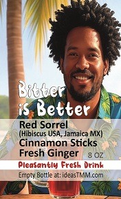 Bitter is Better Drink - Hibiscus - Red Sorrel -Jamaica ideasTMM.com