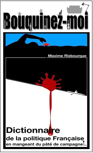 Dictionnaire de la politique française en mangeant du pâté de campagne maxime Risbourque 
