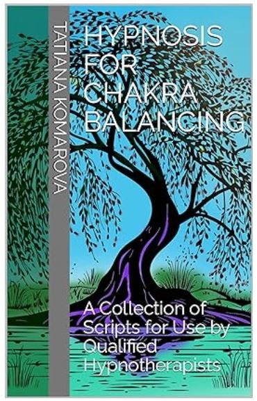 Hypnosis for Chakra Balancing: Collection of scripts for qualified Hypnotherapist