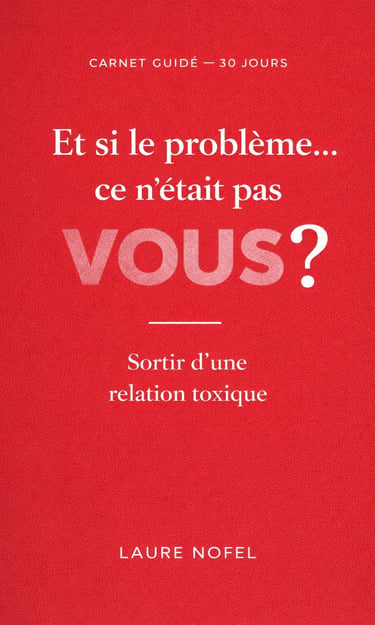 Carnet guidé pour sortir d'une relation toxique en 30 jours de Laure Nofel