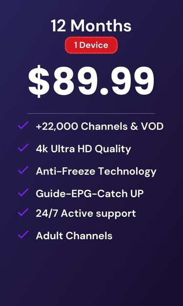 IPTV subscription plan for 12 months at $89.99 featuring 22,000 channels and 4K Ultra HD quality.