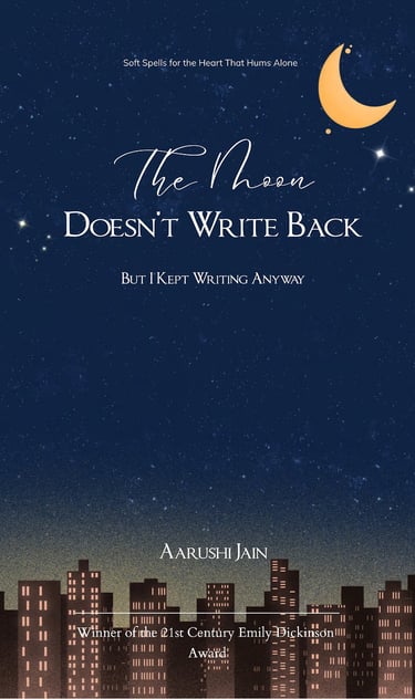 The cover page of the poetry book, "The Moon Doesn't Write Back" by the author, Aarushi Jain