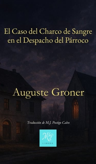 Portada El Caso del Charco de Sangre en el Despacho del Párroco de Auguste Groner Libros MJP
