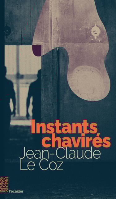 couverture du livre Instants chavirés, par Jean-Claude Le Coz des éditions l'écailler