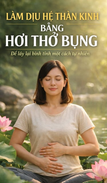 Làm dịu hệ thần kinh bằng hơi thở bụng. Hiểu nguyên nhân stress, lo âu và học phương pháp khoa học g