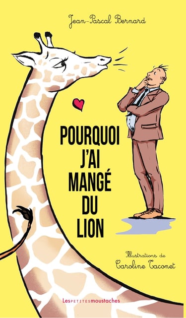 Couverture Pourquoi j'ai mangé du lion Jean-Pascal Bernard