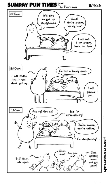 Pears waking up for school.