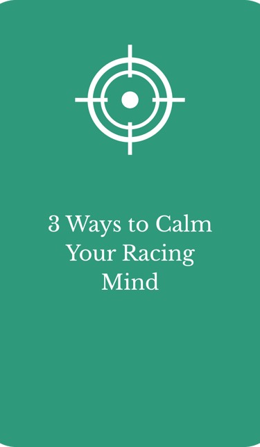 Graphic with target icon and text 3 Ways to Calm Your Racing Mind on a green background.