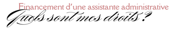 Financement d'une assistante administrative - Quels sont les droits des particuliers