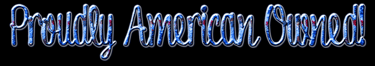 Proudly American Owned!