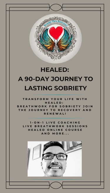 Breathe Thru Recovery's Healed program. A 90-day journey to lasting sobriety. 