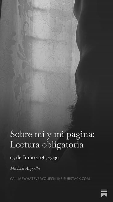 Sobre mi y mi pagina: Lectura obligatoria por Michxll Angxllo.