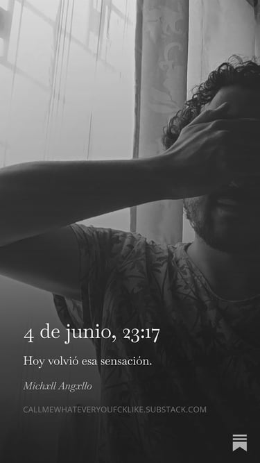 Reflexión: 4 de junio, 23:17. Hoy volvió esa sensación por Michxll Angxllo.