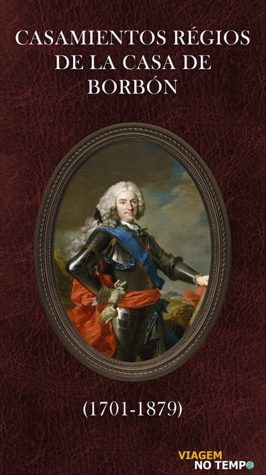 Casamientos Régios de la Casa de Borbón (1701-1879) 