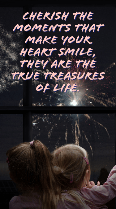 Cherish what you have