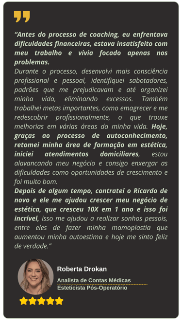 Depoimento Roberta Drokan - Analista de Contas Médicas e Esteticista Pós-operatório