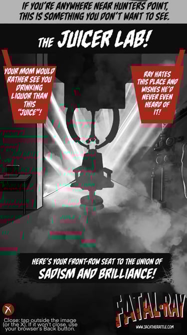 The Juicer Lab at Hunters Point, Fatal-Ray location