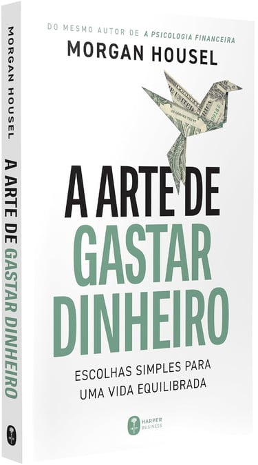 Capa do livro A Arte de Gastar Dinheiro, de Morgan Housel, com pássaro feito de nota de dólar, simbolizando escolhas.