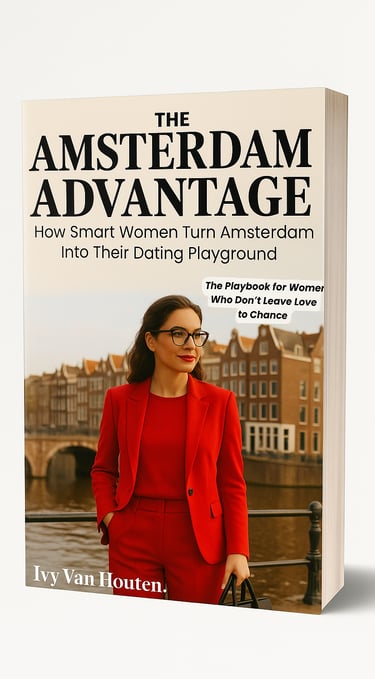 The Amsterdam Advantage; How smart women turn Amsterdam into their playground; dating expert advice