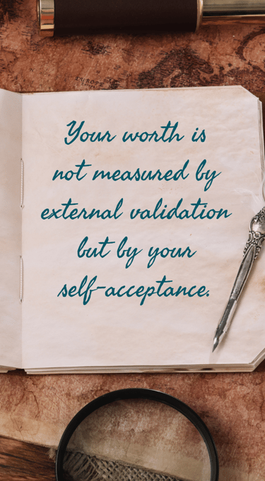 "Your worth is not measured by external validation but by your self-acceptance." - Feel good stories