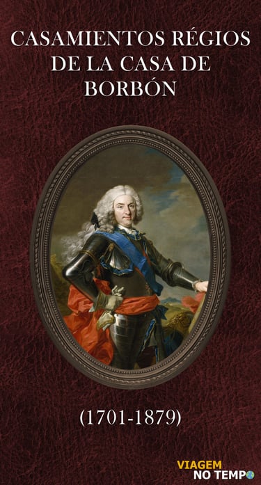Casamientos Régios de la Casa de Borbón (1701-1879) 