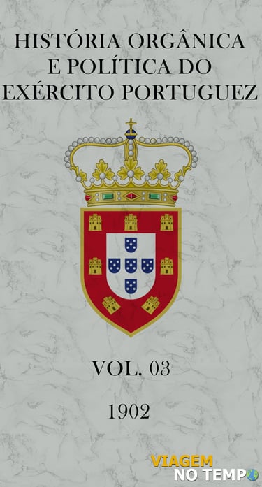 História orgânica e política do exército portuguez - Vol 03