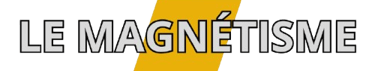 Le magnétisme ?