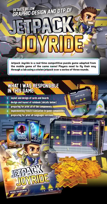 In Jetpack Joyride board game I designed layout or cards, boards, rules, localization to French