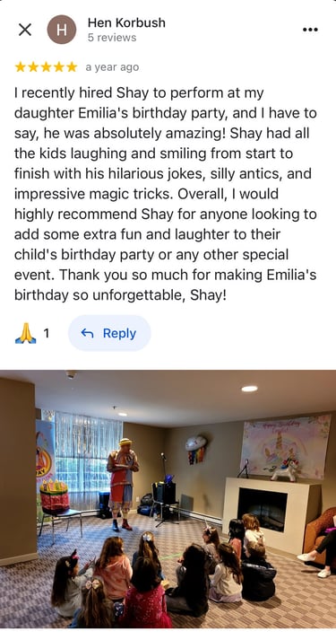 "Shay was amazing! The kids laughed non-stop with jokes, magic, and fun antics. Highly recommended!"